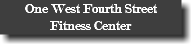 One West Fourth Street Fitness Center